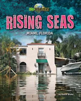 Rising Seas - Narrative Nonfiction About Environmental & Ecological Catastrophes Across the World, Grades 3-5 - Developmental Learning for Young Readers - Eco Disasters Collection