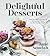 Delightful Desserts: The Secrets to Achieving Incredible Flavor in Your Sweet Treats