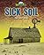Sick Soil - Narrative Nonfiction About Environmental & Ecological Catastrophes Across the World, Grades 3-5 - Developmental Learning for Young Readers - Eco Disasters Collection