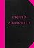 Liquid Antiquity