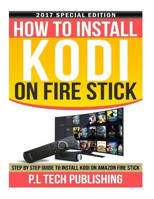 How to Install Kodi on Fire Stick: Step by Step Guide to Install Kodi on Amazon Fire Stick