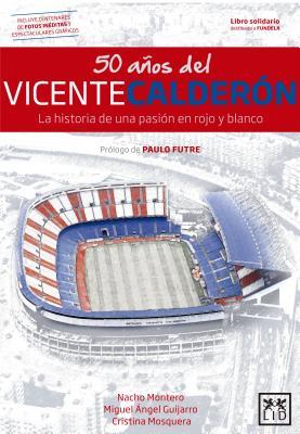 50 Años del Vicente Calderón: La historia de una pasión en rojo y blanco