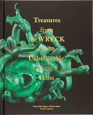 Damien Hirst: Treasures from the Wreck of the Unbelievable (Hardcover)