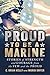 Proud to Be a Marine: Stories of Strength and Courage from the Few and the Proud