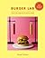 The Burger Lab: The Art and...