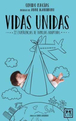 Vidas unidas: ...22 experiencias de familias adoptivas... (Viva) (Spanish Edition)