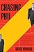 Chasing Phil: The Adventures of Two Undercover Agents with the World's Most Charming Con Man
