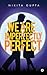 We Are Imperfectly Perfect by Nikita Gupta