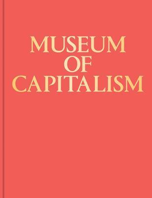 Museum of Capitalism (INVENTORY PRESS)