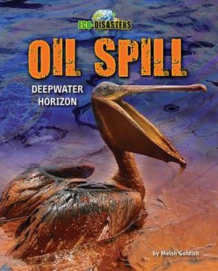 Oil Spill - Narrative Nonfiction About Environmental & Ecological Catastrophes Across the World, Grades 3-5 - Developmental Learning for Young Readers - Eco Disasters Collection