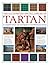 The Illustrated Encyclopedia of Tartan: A Complete History And Visual Guide To Over 400 Famous Tartans