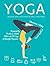 Yoga: Relaxation, Postures, Daily Routines (Health & Fitness)