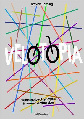 Velotopia: The Production of Cyclespace in Our Minds and Our Cities (Paperback)