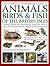 The Complete Illustrated Guide to Animals, Birds & Fish of the British Isles: A Natural History And Identification Guide With Over 440 Native Species From England, Ireland, Scotland And Wales