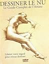 Dessiner le Nu, le guide complet de l'artiste (French Edition)