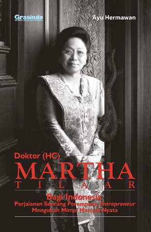 Doktor (HC) Martha Tilaar bagi Indonesia : Perjalanan Seorang Perempuan Entrepreneur Mengubah Mimpi Menjadi Nyata