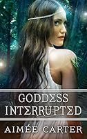 Goddess Interrupted (Goddess Test #2)