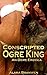 Conscripted by the Ogre King