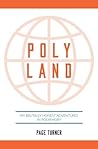 Poly Land: My Brutally Honest Adventures in Polyamory
