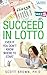 Succeed in Lotto Even if You Don't Know Where to Start! by Scott Brown