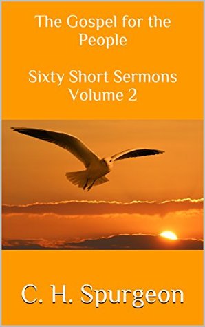 The Gospel for the People Sixty Short Sermons Volume 2