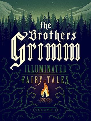 The Brothers Grimm: Illuminated Fairy Tales, Vol. 1 (Kindle Edition)