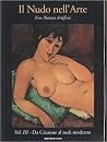 Il nudo nell'arte. Eros natura artificio. Vol. III: Da Cézanne al rock moderno Il nudo nell'arte. Eros natura artificio. Vol. III: Da Cézanne al rock moderno