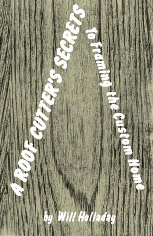 A Roof Cutter's Secrets to framing the custom home 1989 (Kindle Edition)