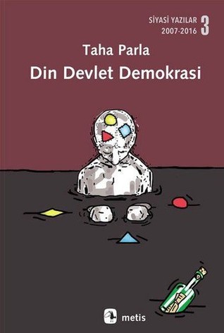 Din Devlet Demokrasi: Siyasi Yazılar 3: 2007-2016