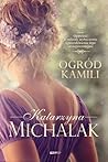 Ogród Kamili by Katarzyna Michalak