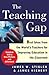 The Teaching Gap by James W. Stigler The Teaching Gap by James W. Stigler