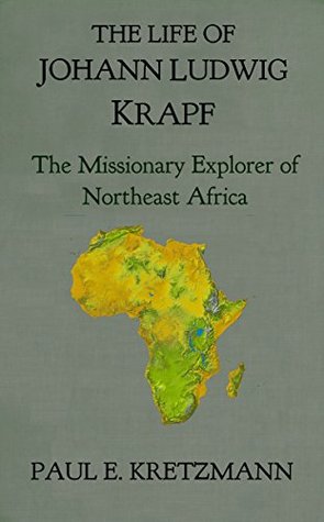 The Life of Ludwig Krapf: The Missionary Explorer of East Africa (Kindle Edition)
