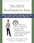 The OCD Workbook for Kids: ...
