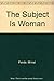 The Subject Is Woman