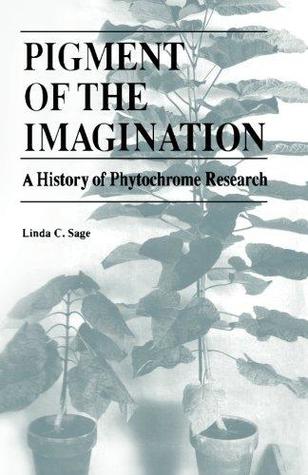 Pigment of the Imagination: A History of Phytochrome Research (Hardcover)