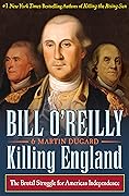 Killing England: The Brutal Struggle for American Independence 