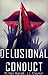 Delusional Conduct