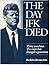 The Day JFK Died: Thirty Years Later : The Event That Changed a Generation