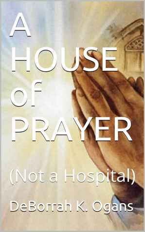 A House of Prayer (Not a Hospital)