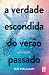A verdade escondida do verão passado