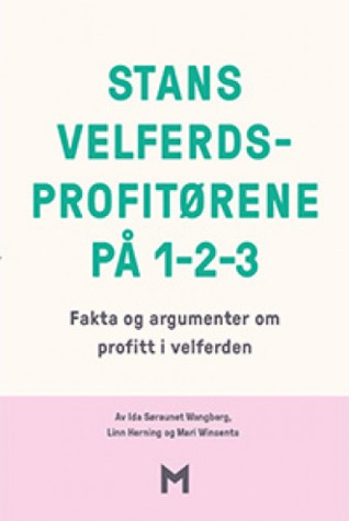 Stans velferdsprofitørene på 1-2-3. Fakta og argumenter om profitt i velferden