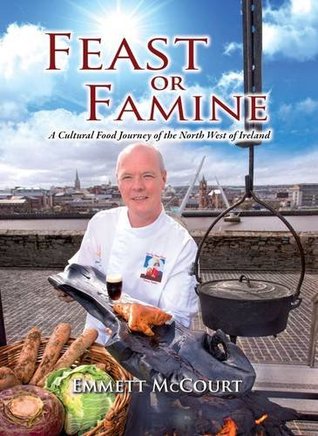 Feast or Famine: a Cultural Food Journey of the North West of Ireland (Hardcover)
