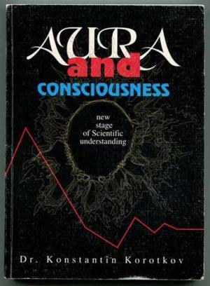 Aura and Consciousness: New Stage of Scientific Understanding