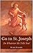 Go to St. Joseph: Do whatever he tells you