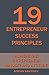 19 Entrepreneur Success Principles: Achieve the Entrepreneur Mindset and Attitude