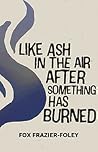 Like Ash in the A...