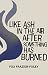Like Ash in the Air after Something Has Burned by Fox Henry Frazier