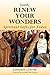Lord, Renew Your Wonders: Spiritual Gifts for Today