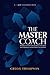 The Master Coach: Leading with Character, Building Connections, and Engaging in Extraordinary Conversations (Bluepoint Leadership Series)