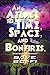 An Atlas to Time, Space, and Bonfires by Stephen Landry